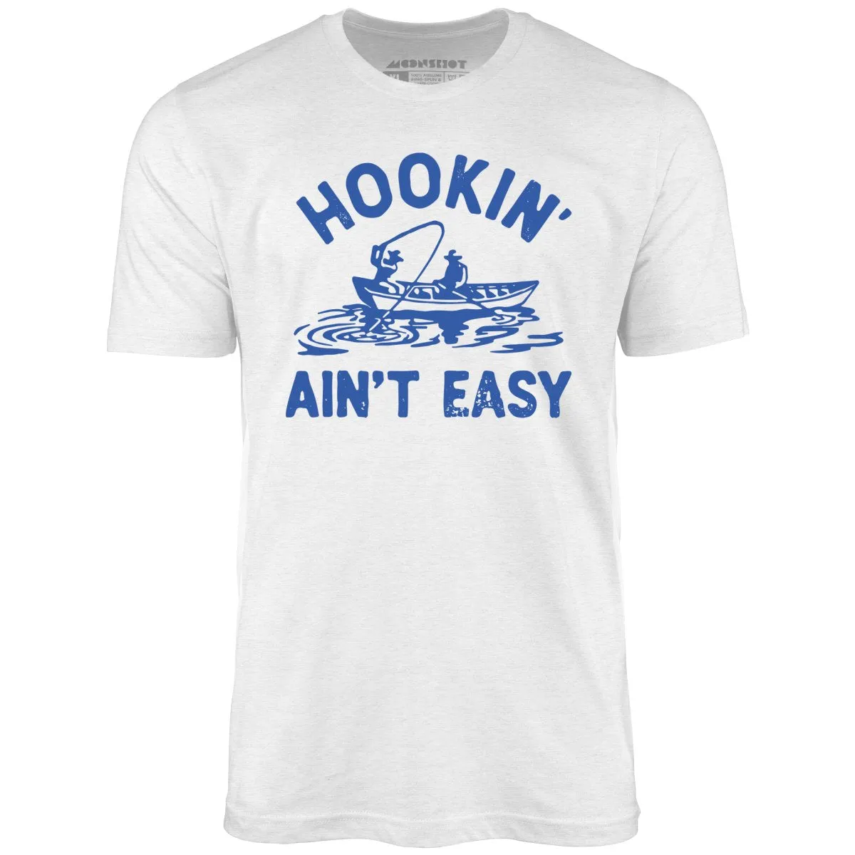 Hookin' Ain't Easy - Unisex T-Shirt