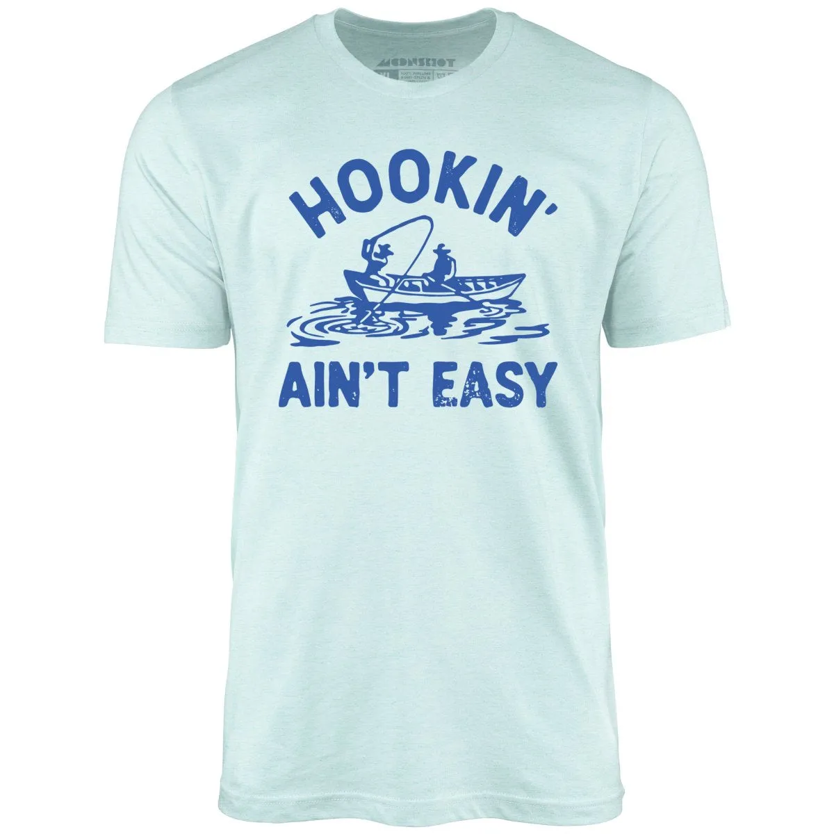 Hookin' Ain't Easy - Unisex T-Shirt